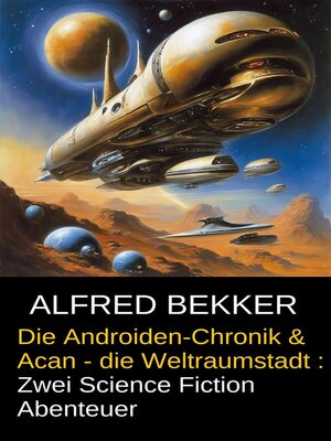 cover image of Die Androiden-Chronik & Acan--die Weltraumstadt